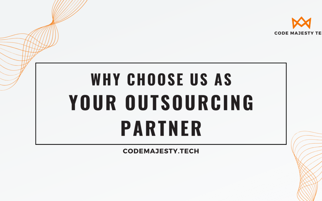 Why Choose Us as Your Outsourcing Partner