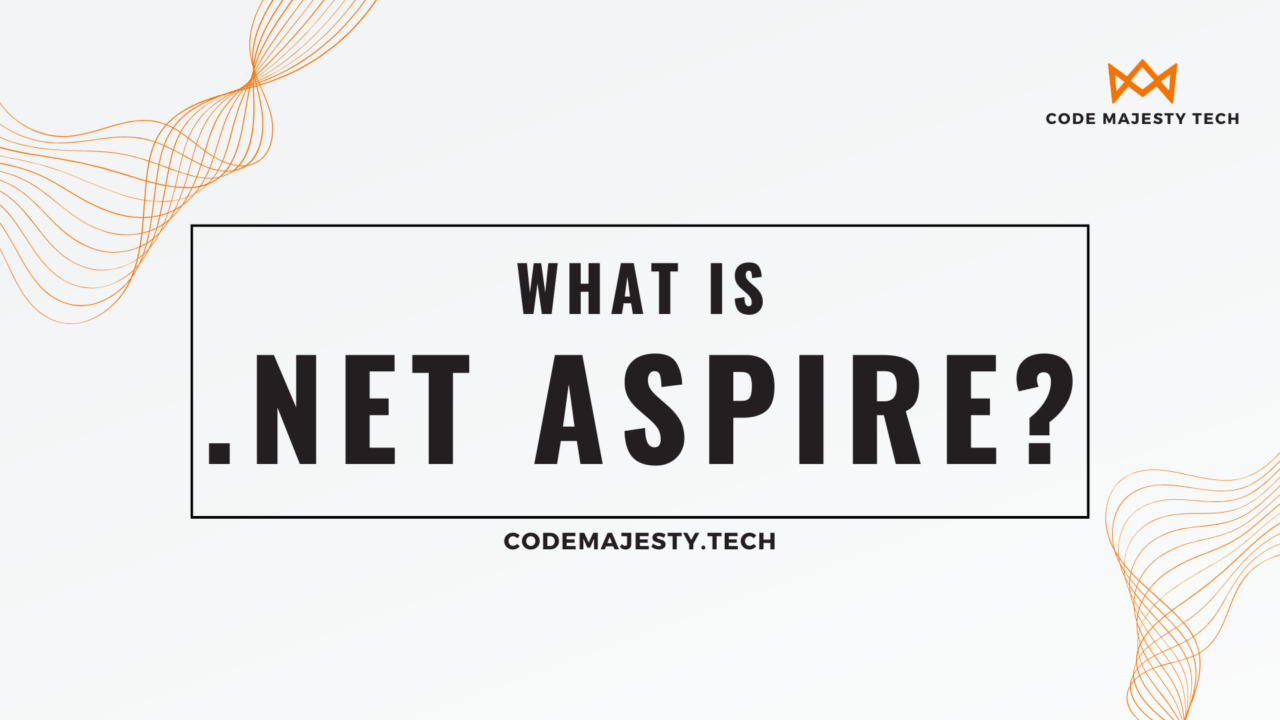 What Is .NET Aspire? - Code Majesty Tech